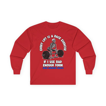 Solid American Muscle - Every Lift is a Back Exercise If... Long Sleeve T-Shirt