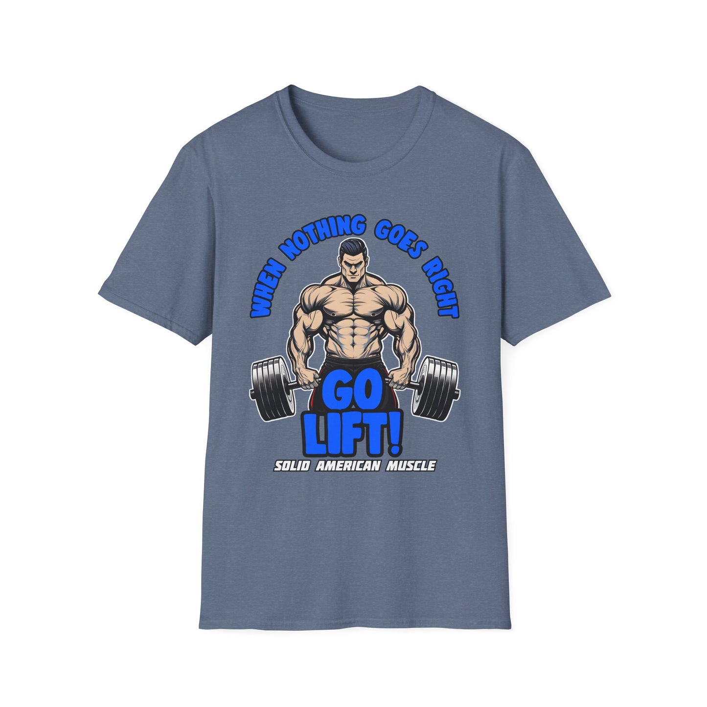 Solid American Muscle - When Nothing Goes Right Go Lift - Man Lifter - T-Shirt