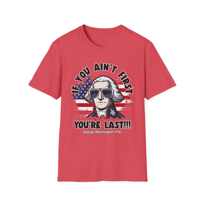 Patriot Collection - If You Ain't First, You're Last! - George Washington - T-Shirt