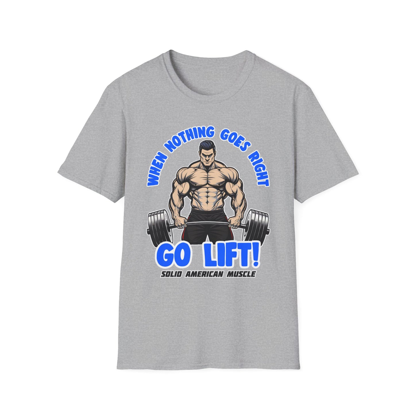 Solid American Muscle - When Nothing Goes Right Go Lift - Man Lifter - T-Shirt