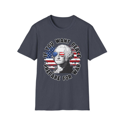 Patriot Collection - If You Want Peace, Prepare for War - George Washington - T-Shirt