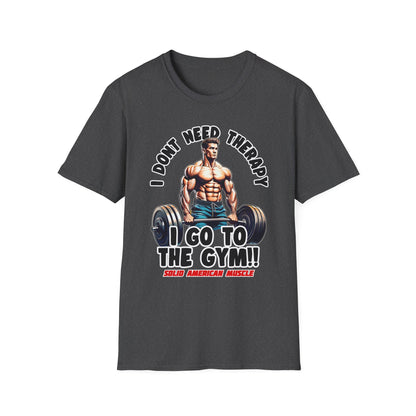 Solid American Muscle - I Don't Need Therapy, I Go to the Gym! T-Shirt