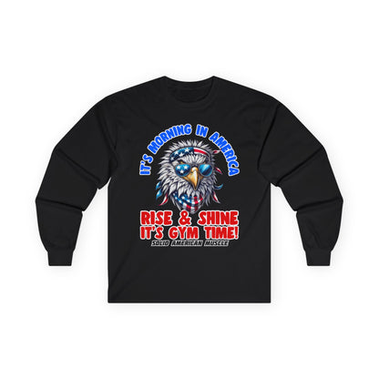 Solid American Muscle - It's Morning in America - Rise & Shine It's Gym Time! - USA Eagle Long Sleeve T-Shirt