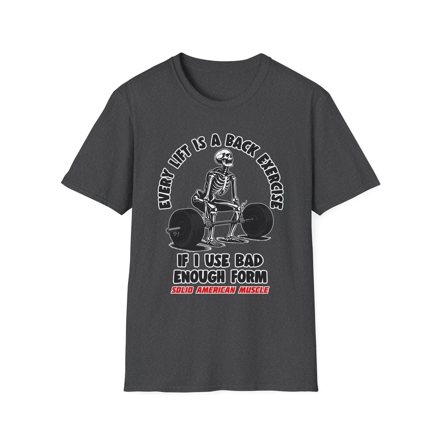 Solid American Muscle - Every Lift is a Back Exercise If... T-Shirt