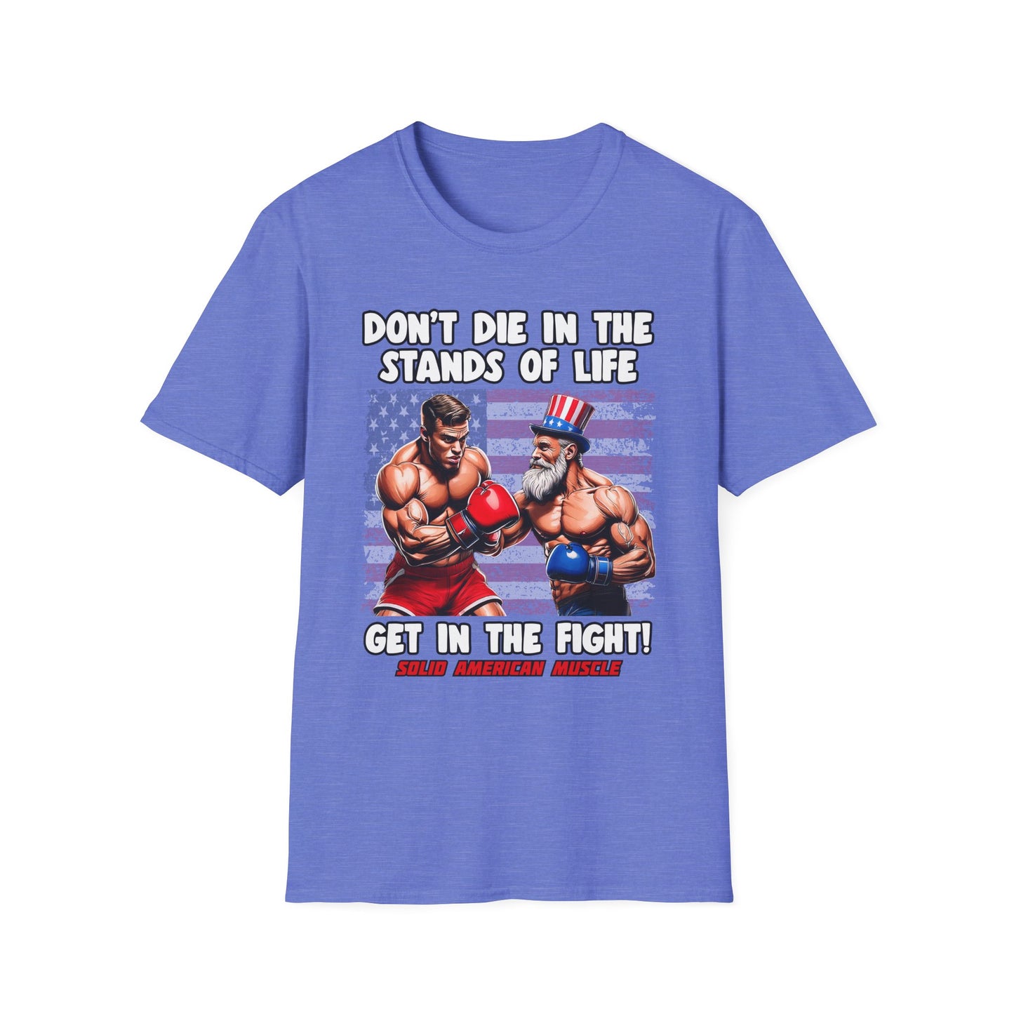 Solid American Muscle - Don't Die in the Stands of Life T-Shirt