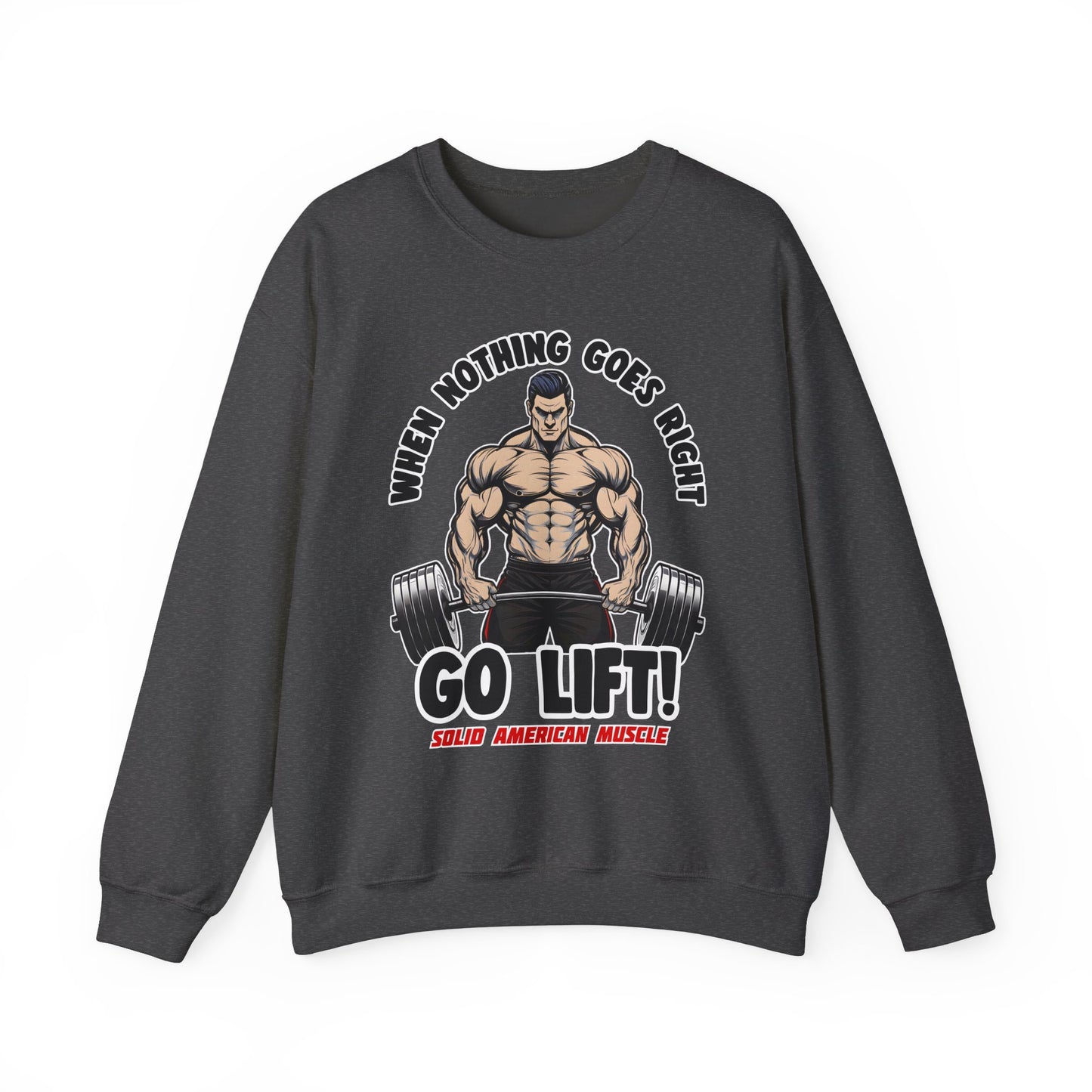 Solid American Muscle - When Nothing Goes Right, Go Lift #2 Sweatshirt