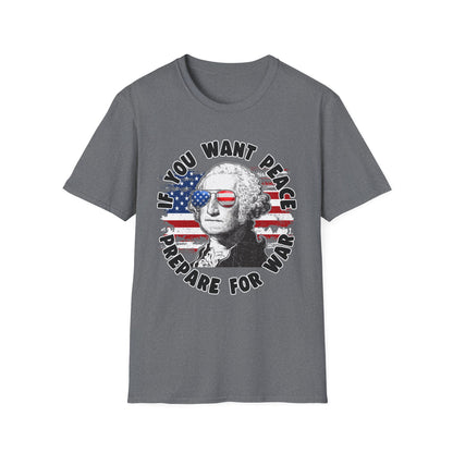 Patriot Collection - If You Want Peace, Prepare for War - George Washington - T-Shirt