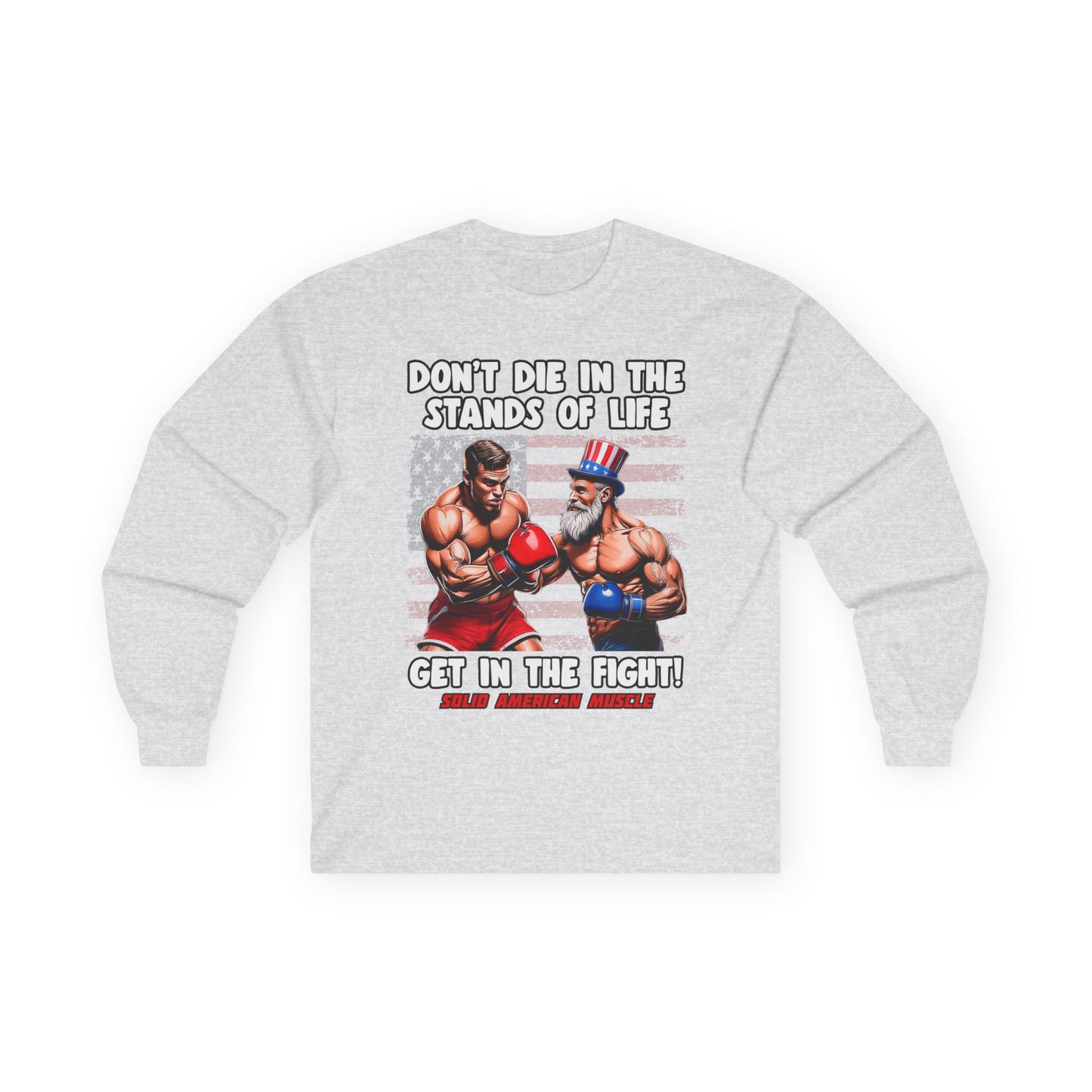 Solid American Muscle - Don't Die in the Stands of Life Long Sleeve T-Shirt