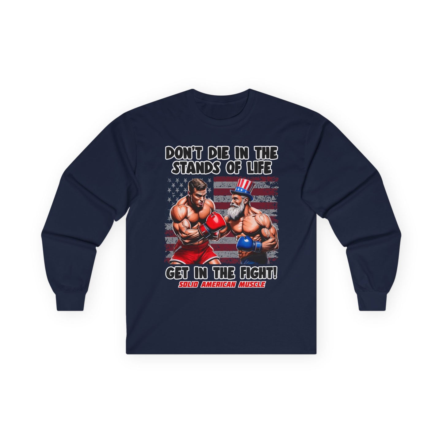 Solid American Muscle - Don't Die in the Stands of Life Long Sleeve T-Shirt