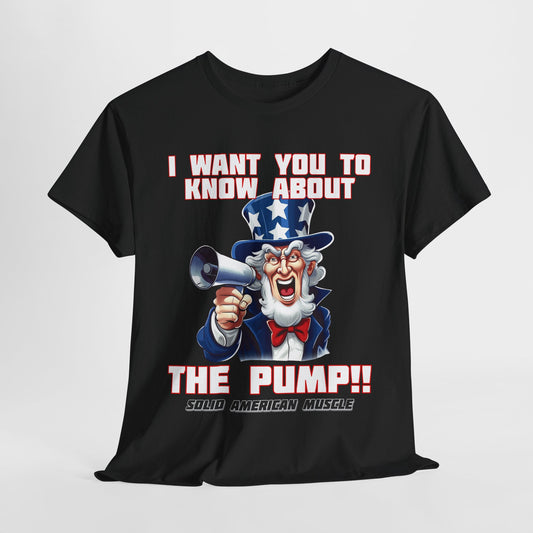 Solid American Muscle - Uncle Sam I Want You to Know About the Pump! T-Shirt