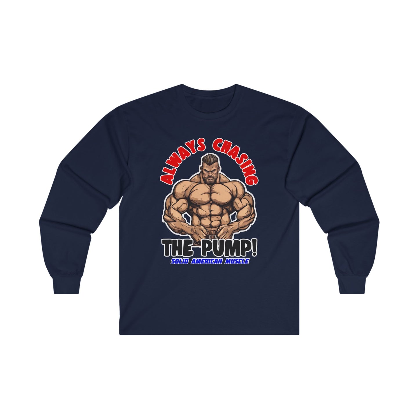 Solid American Muscle - Always Chasing the Pump! #2 Long Sleeve Tee