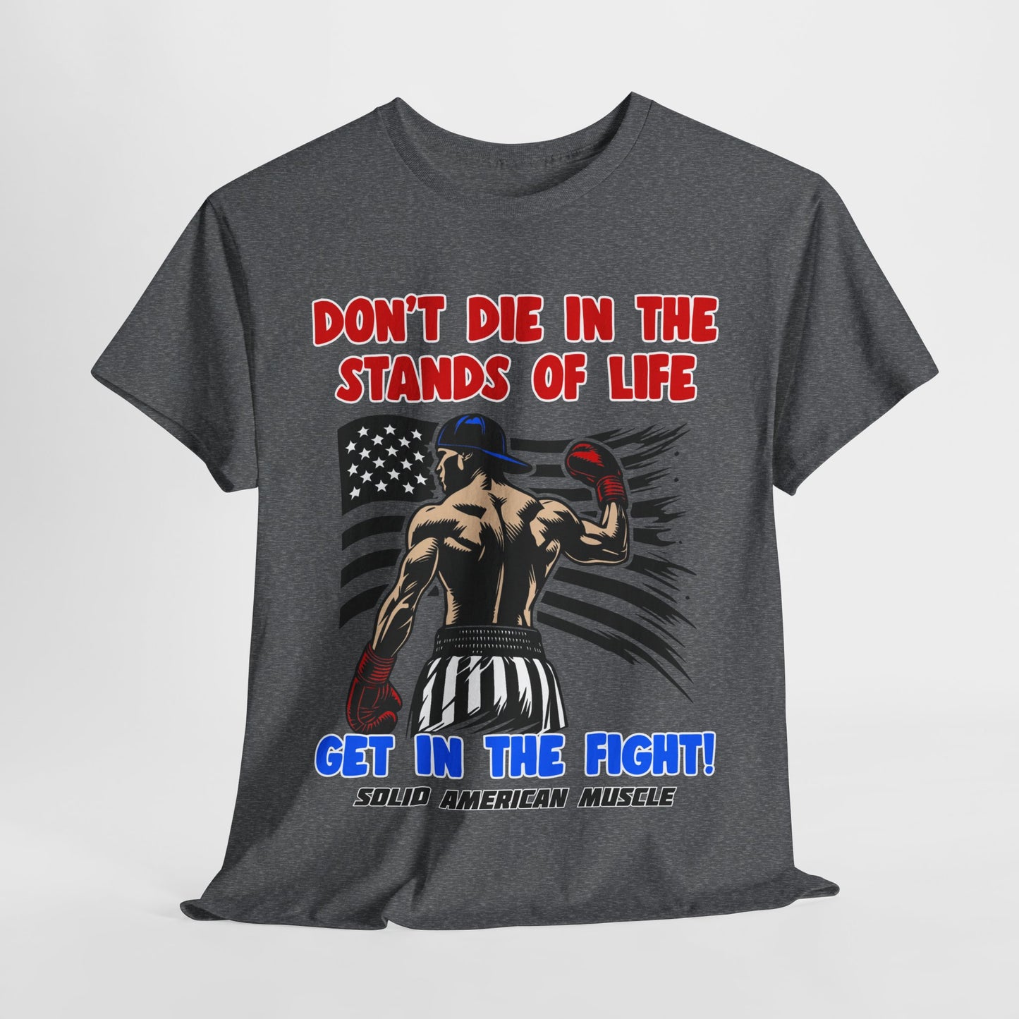 Solid American Muscle - Don't Die in the Stands of Life T-Shirt