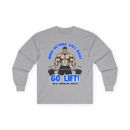 Solid American Muscle - When Nothing Goes Right Go Lift - Man Lifter - Long Sleeve T-Shirt