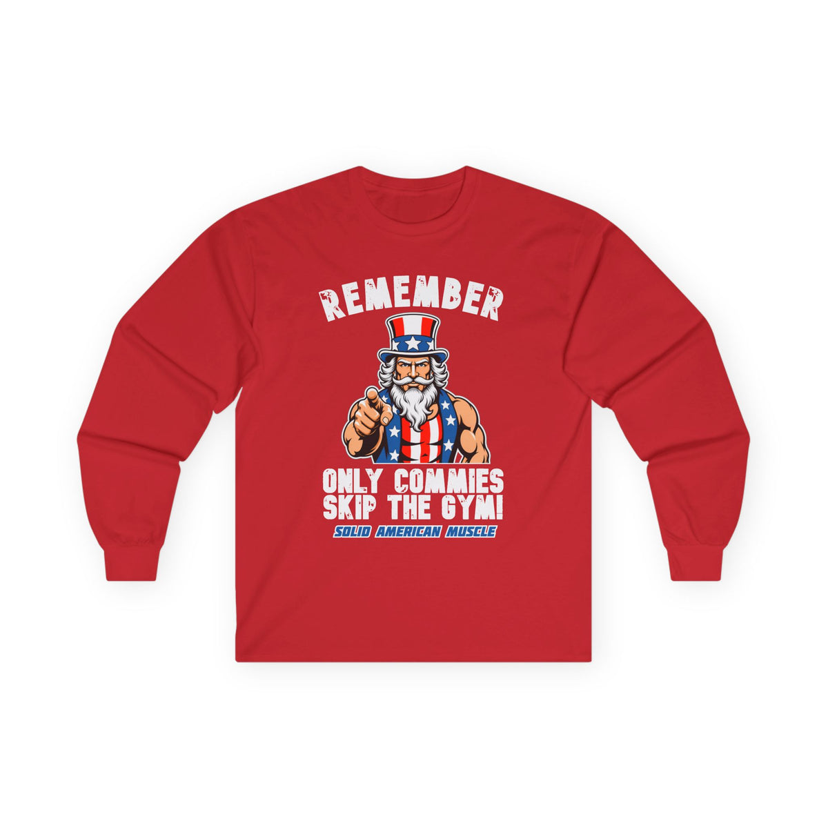 Solid American Muscle - Only Commies Skip the Gym! - Uncle Sam Long Sleeve T-Shirt