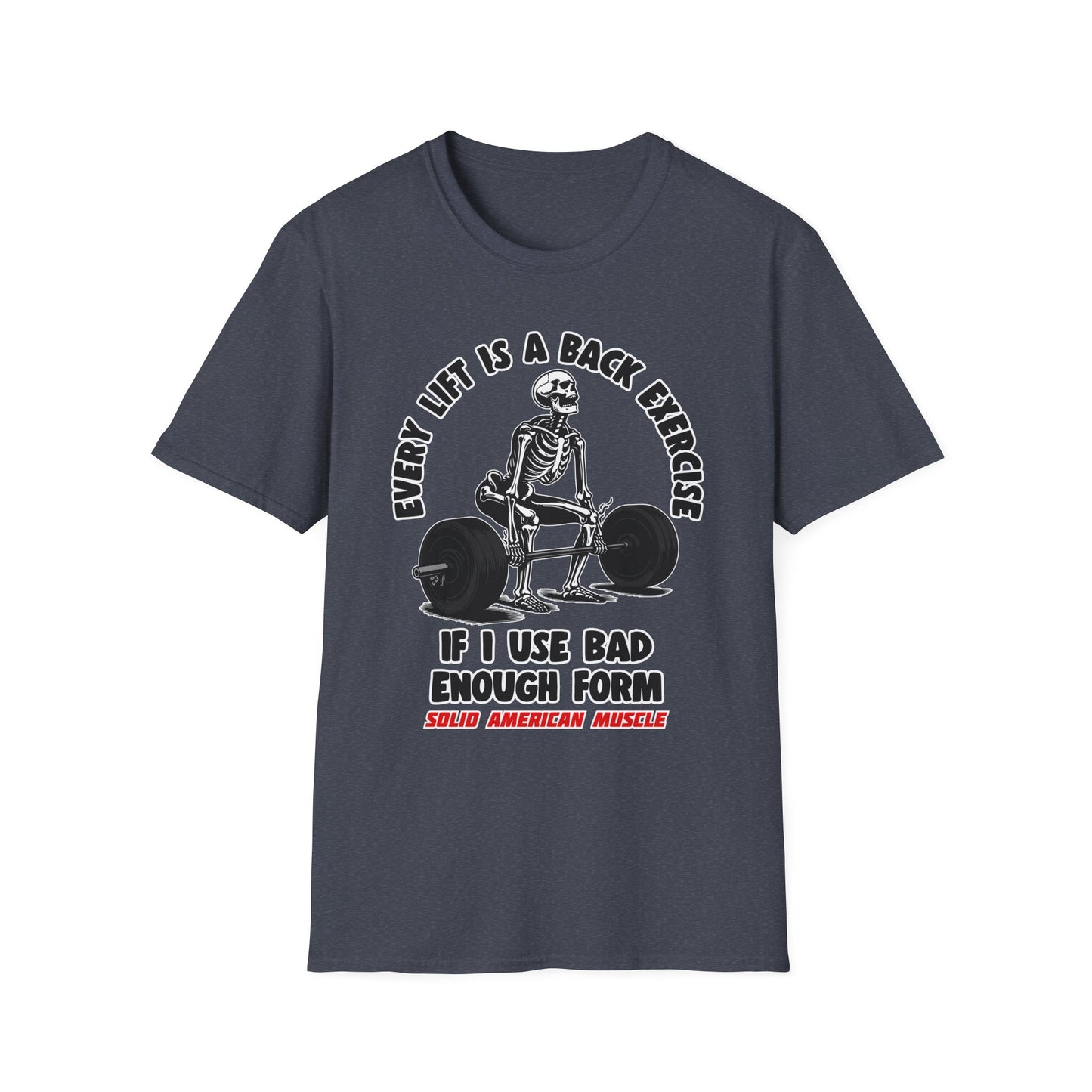 Solid American Muscle - Every Lift is a Back Exercise If... T-Shirt