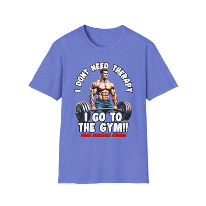 Solid American Muscle - I Don't Need Therapy, I Go to the Gym! T-Shirt