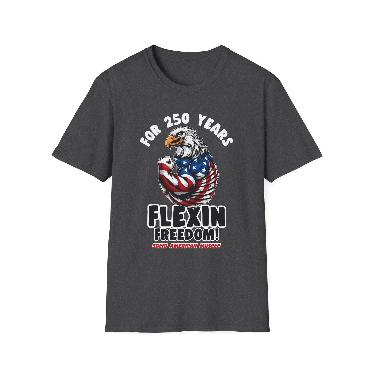 Solid American Muscle - For 250 Years Flexin Freedom! - USA Eagle 4th of July T-Shirt