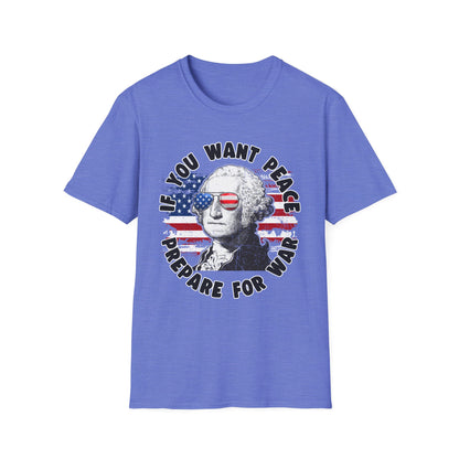 Patriot Collection - If You Want Peace, Prepare for War - George Washington - T-Shirt