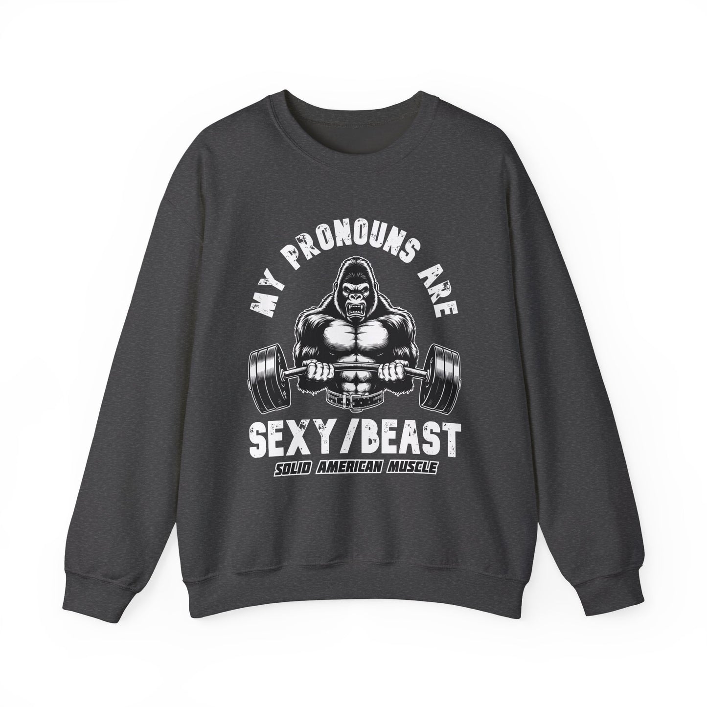 Solid American Muscle - My Pronouns are Sexy/Beast - Silverback Gorilla Sweatshirt