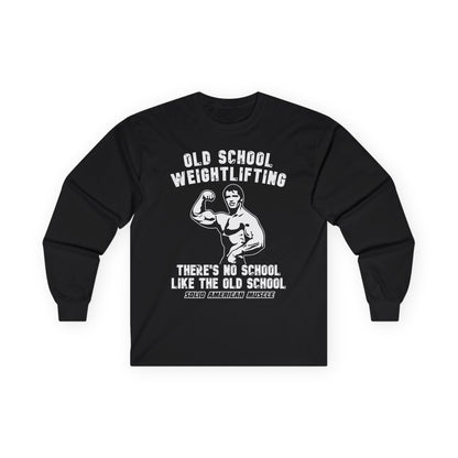 Solid American Muscle - Old School Weightlifting - There's No School Like the Old School Long Sleeve Tee