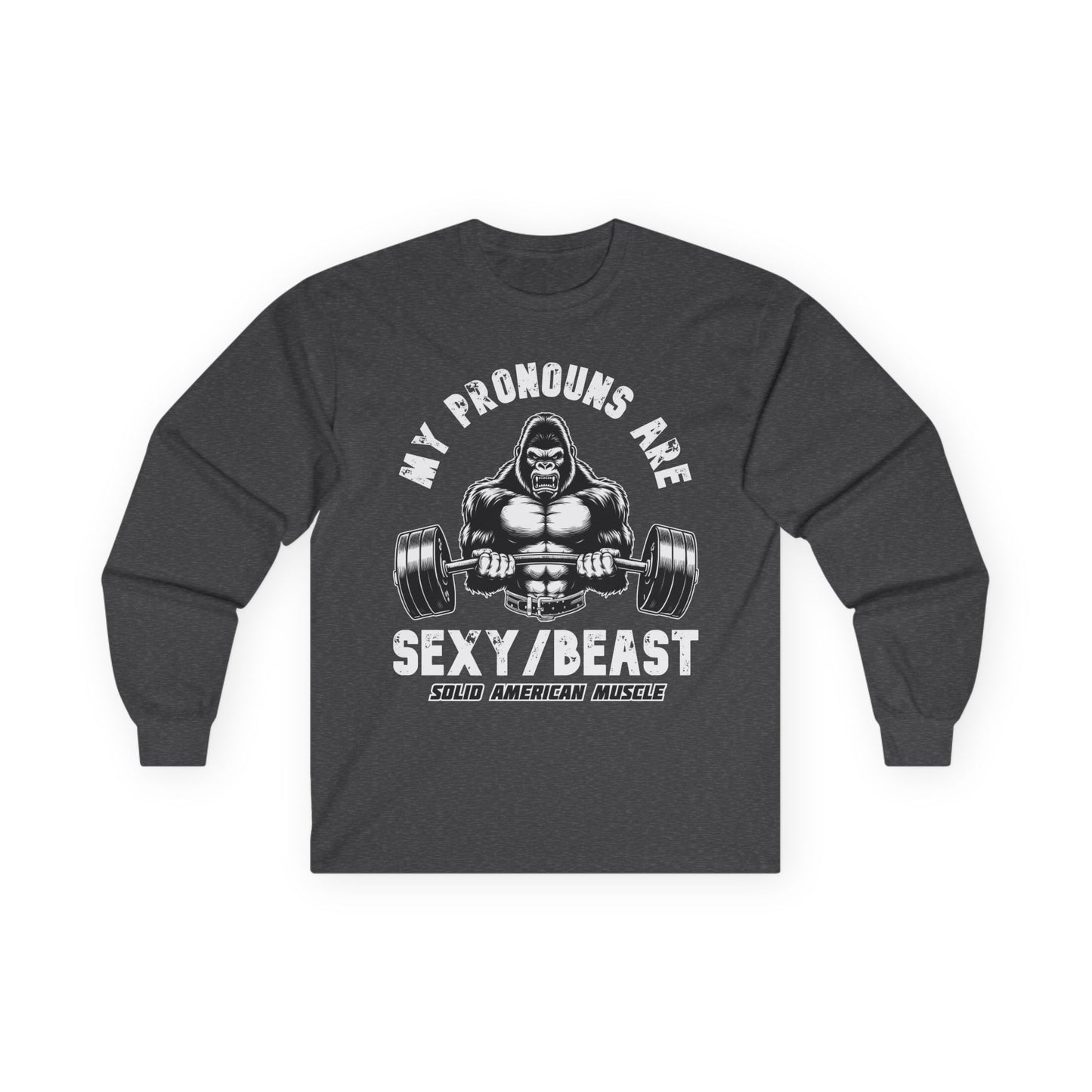Solid American Muscle - My Pronouns are Sexy/Beast - Silverback Gorilla Long Sleeve T-Shirt
