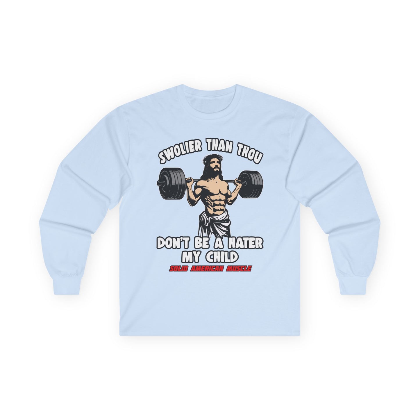 Solid American Muscle - Swolier Than Thou - Lifting Jesus - Long Sleeve T-Shirt