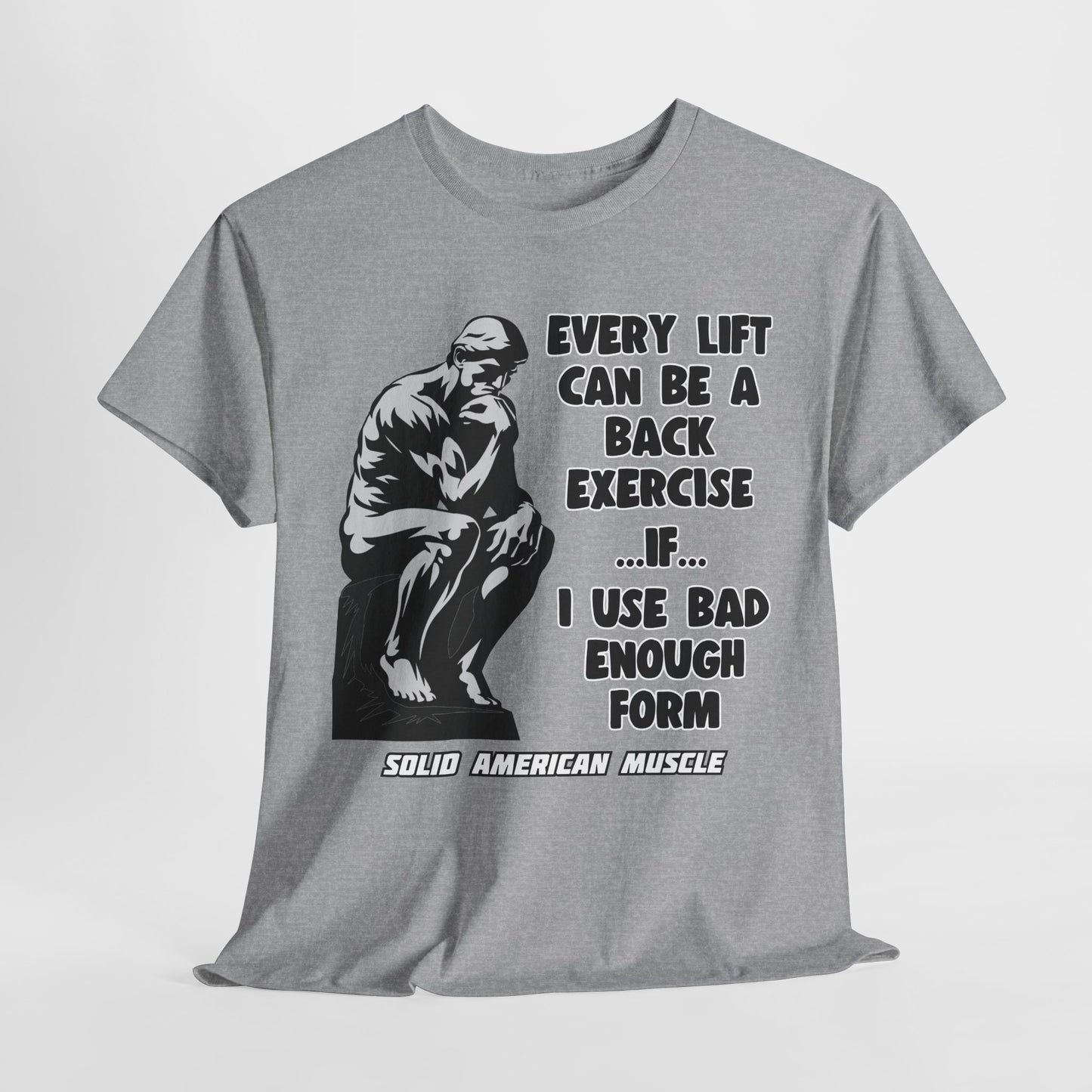 Solid American Muscle - Every Lift Can be a Back Exercise T-Shirt