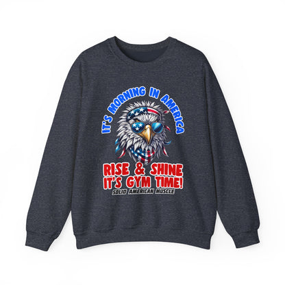 Solid American Muscle - It’s Morning in America - Rise & Shine It’s Gym Time! Sweatshirt