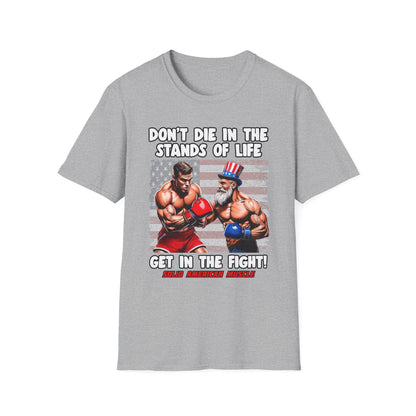 Solid American Muscle - Don't Die in the Stands of Life T-Shirt