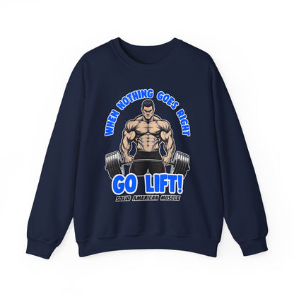 Solid American Muscle - When Nothing Goes Right Go Lift - Male Lifter - Sweatshirt