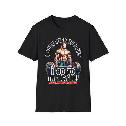 Solid American Muscle - I Don't Need Therapy, I Go to the Gym! T-Shirt