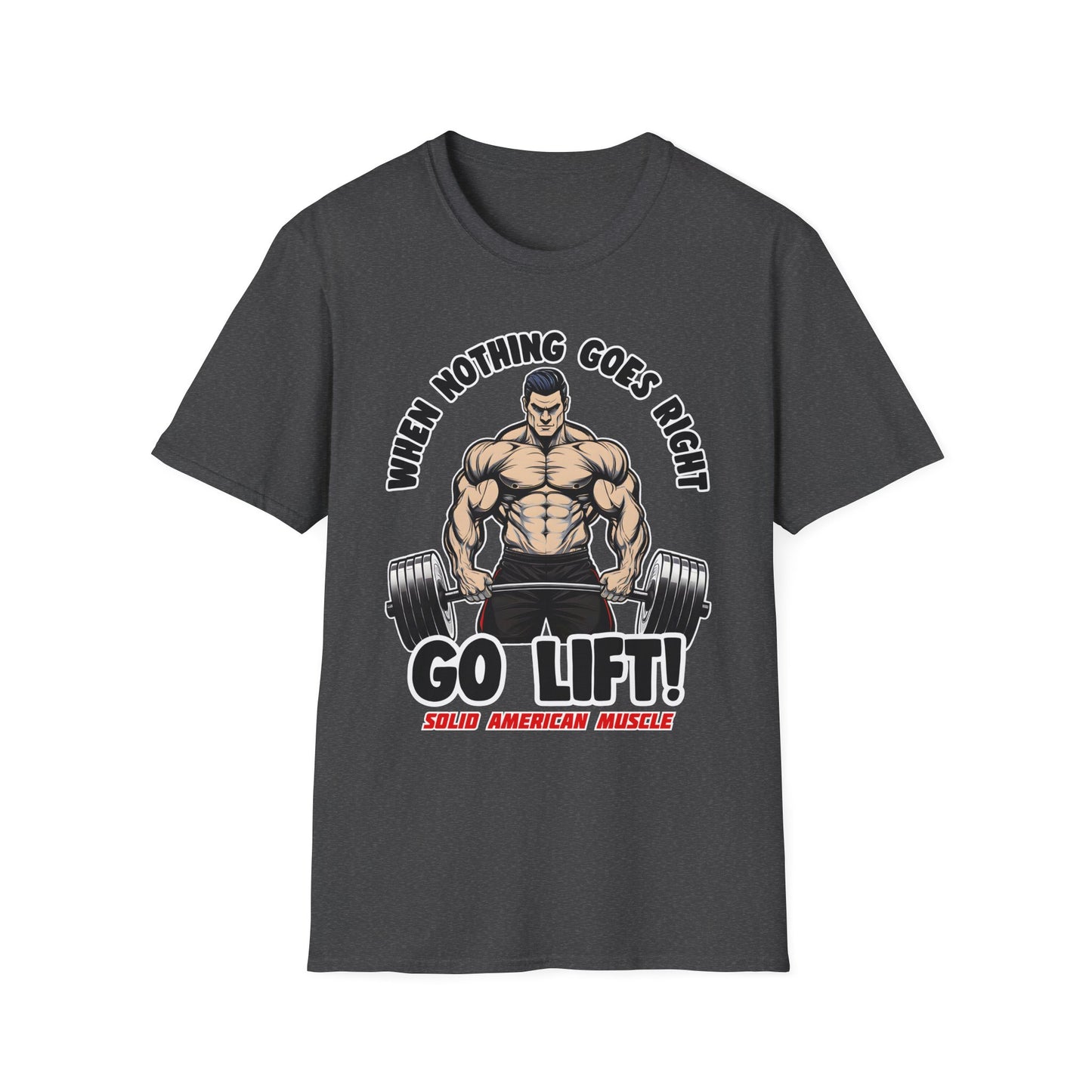 Solid American Muscle - When Nothing Goes Right, Go Lift #2 T-Shirt