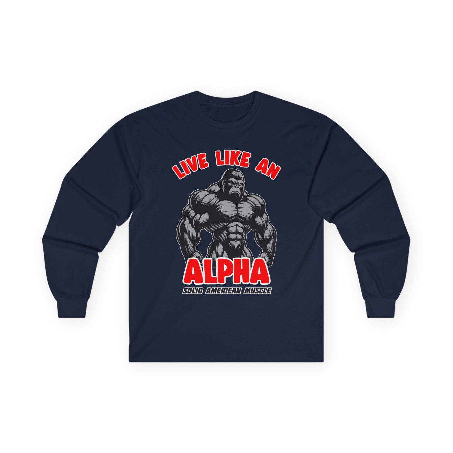 Solid American Muscle - Live Like An Alpha - Silverback Gorilla Long Sleeve T-Shirt