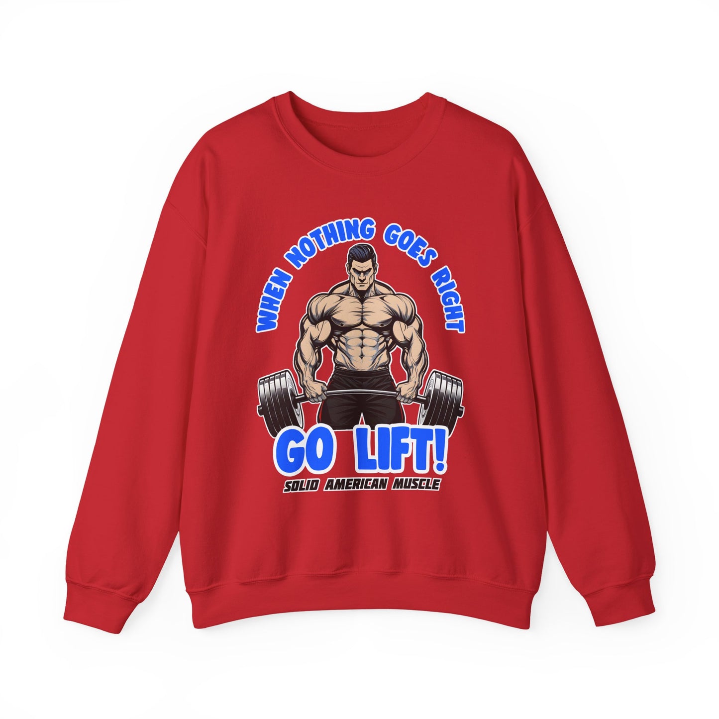 Solid American Muscle - When Nothing Goes Right Go Lift - Male Lifter - Sweatshirt