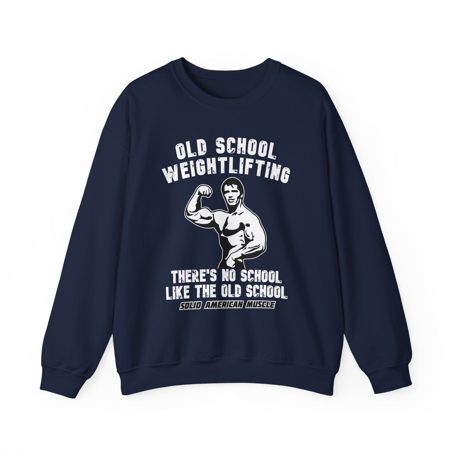 Solid American Muscle - Old School Weightlifting - There's No School Like The Old School Sweatshirt