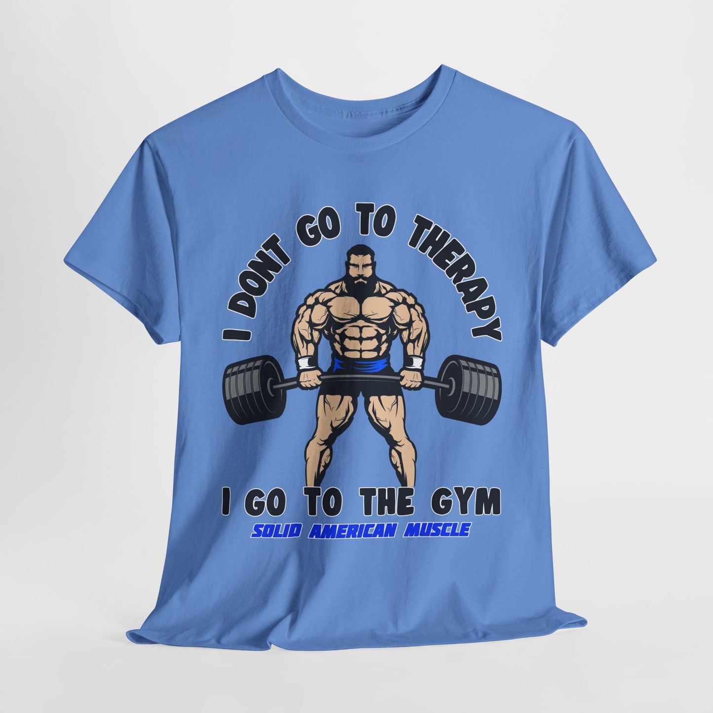 Solid American Muscle - I Don't Go to Therapy T-Shirt