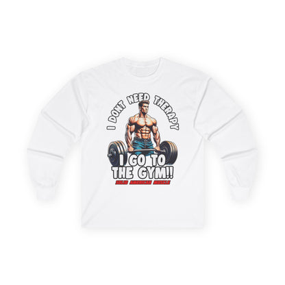 Solid American Muscle - I Don't Need Therapy, I Go to the Gym! Long Sleeve T-Shirt