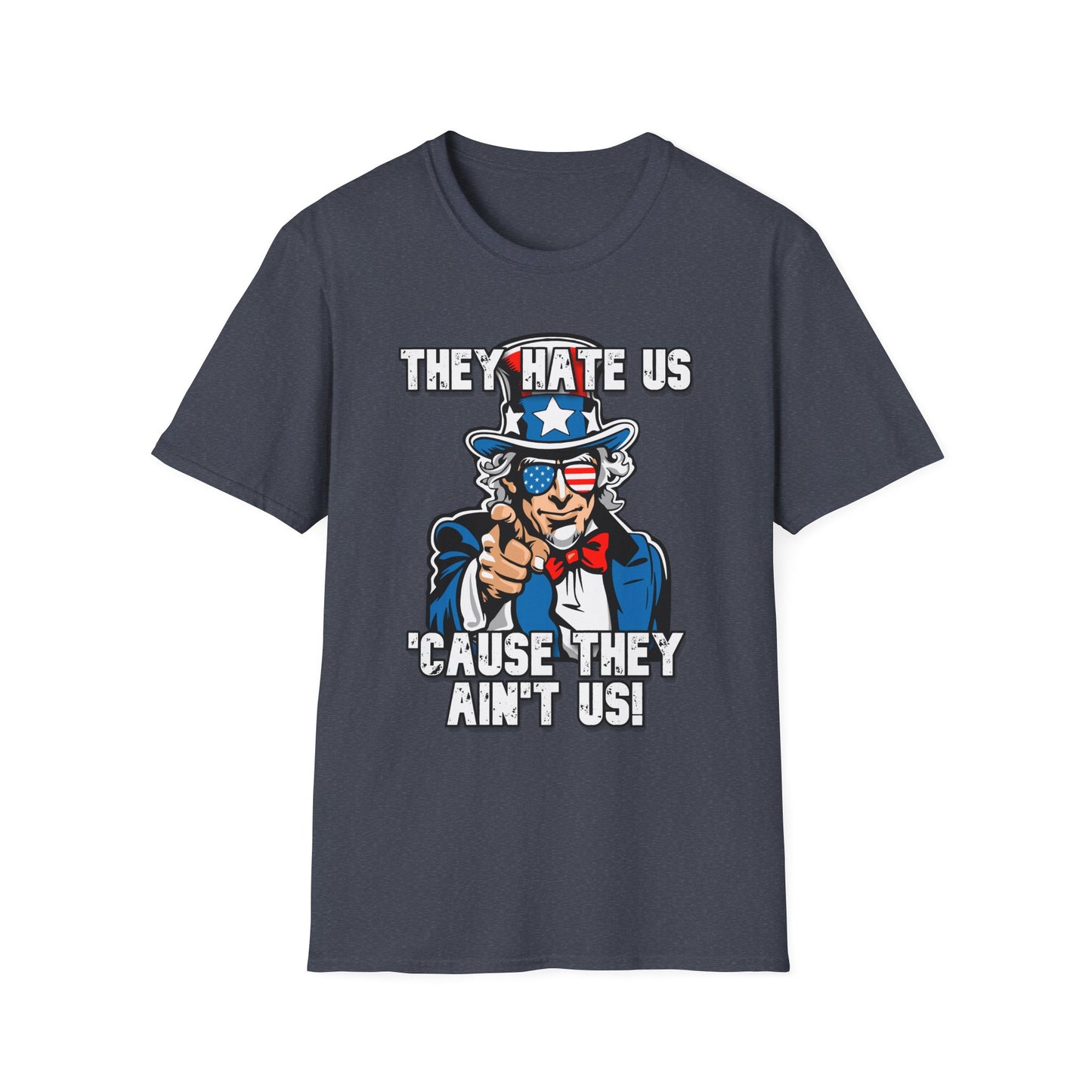 Patriot Collection - The Hate Us 'Cause They Ain't Us! - Uncle Sam - T-Shirt