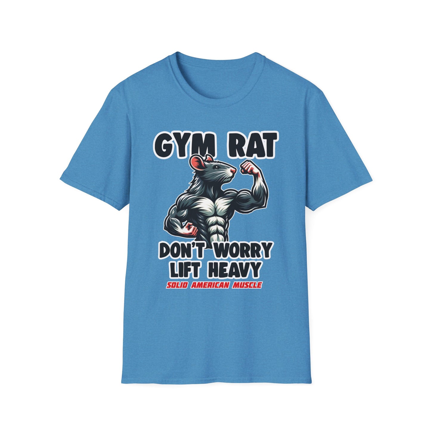 Solid American Muscle - Gym Rat - Don't Worry Lift Heavy T-Shirt