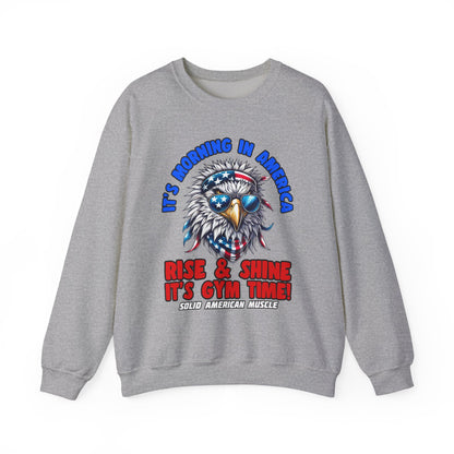 Solid American Muscle - It’s Morning in America - Rise & Shine It’s Gym Time! Sweatshirt