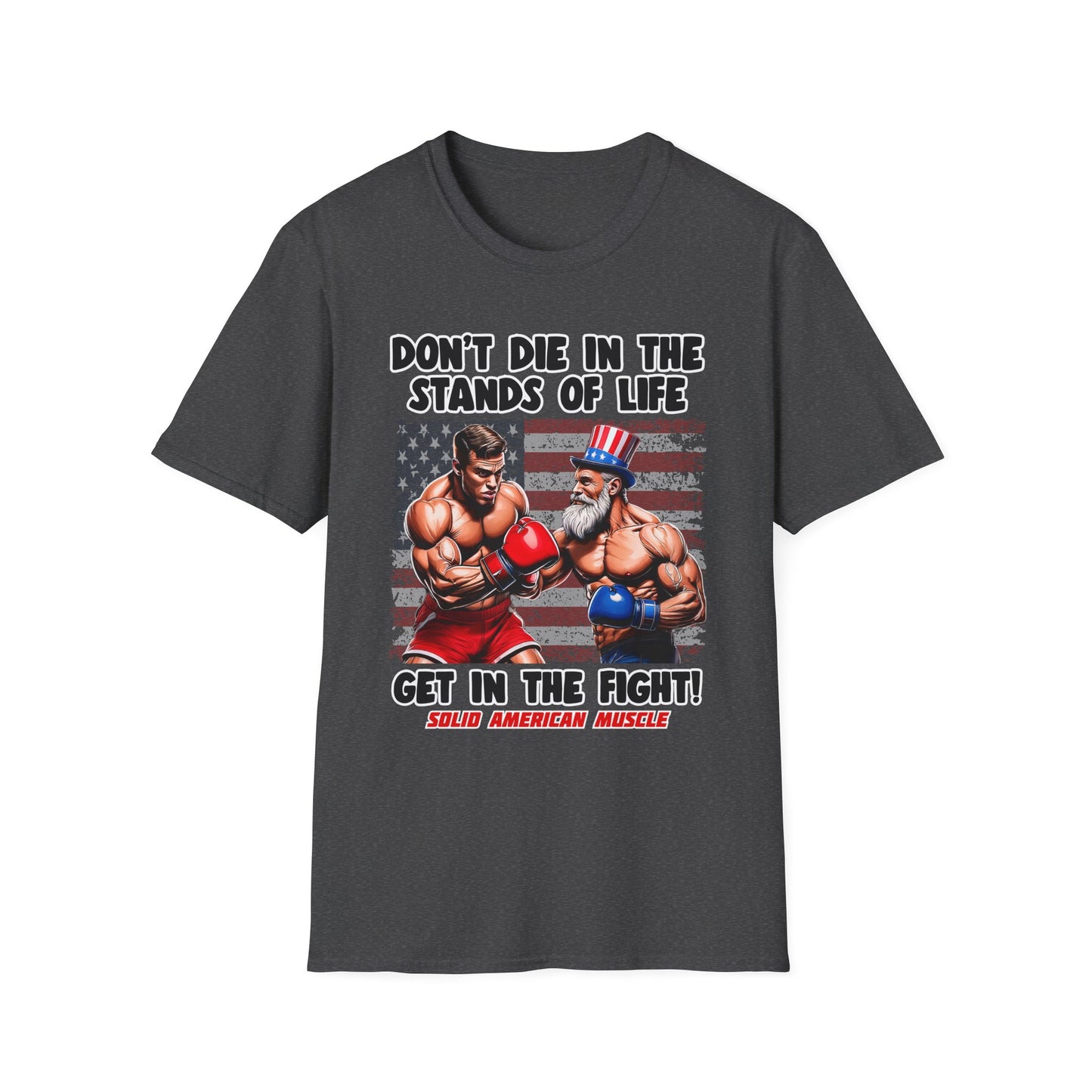 Solid American Muscle - Don't Die in the Stands of Life T-Shirt