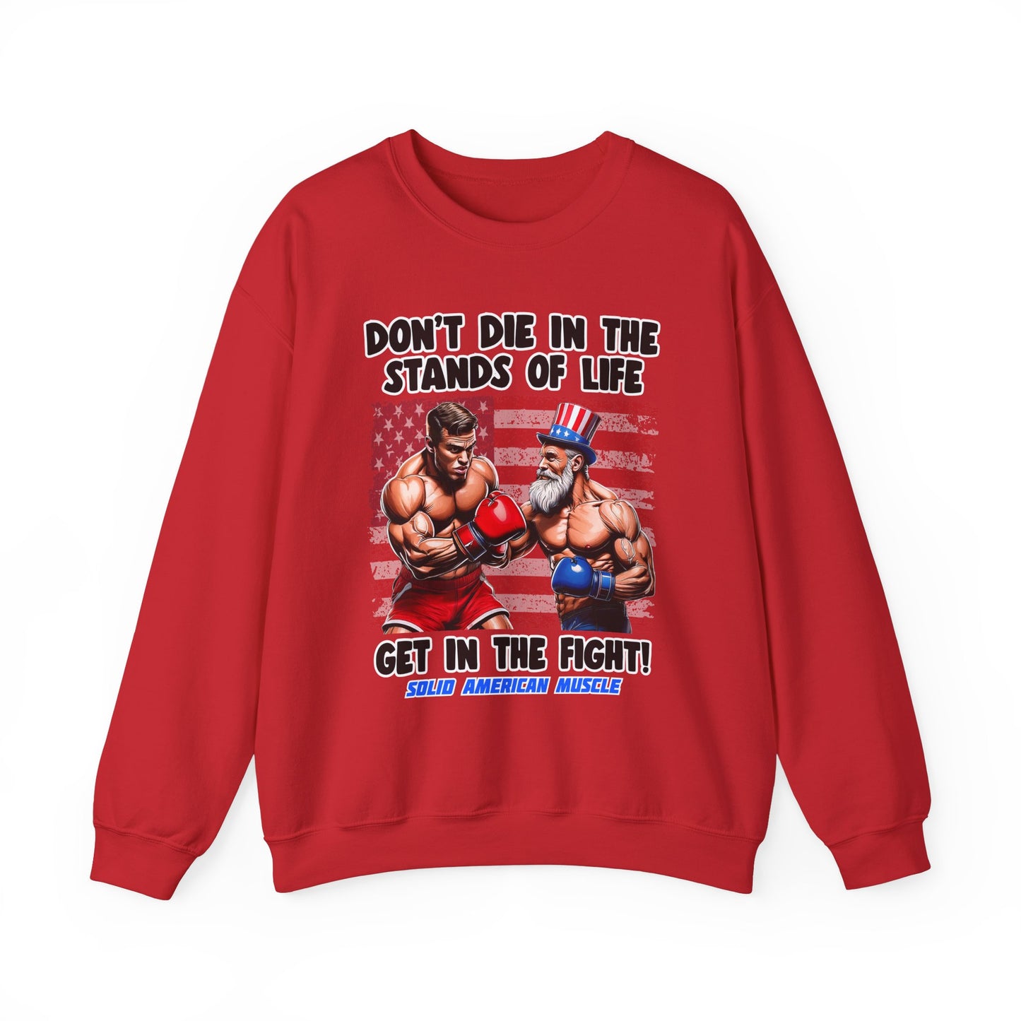 Solid American Muscle - Don't Die in the Stands of Life Sweatshirt