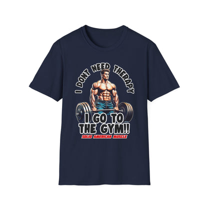 Solid American Muscle - I Don't Need Therapy, I Go to the Gym! T-Shirt
