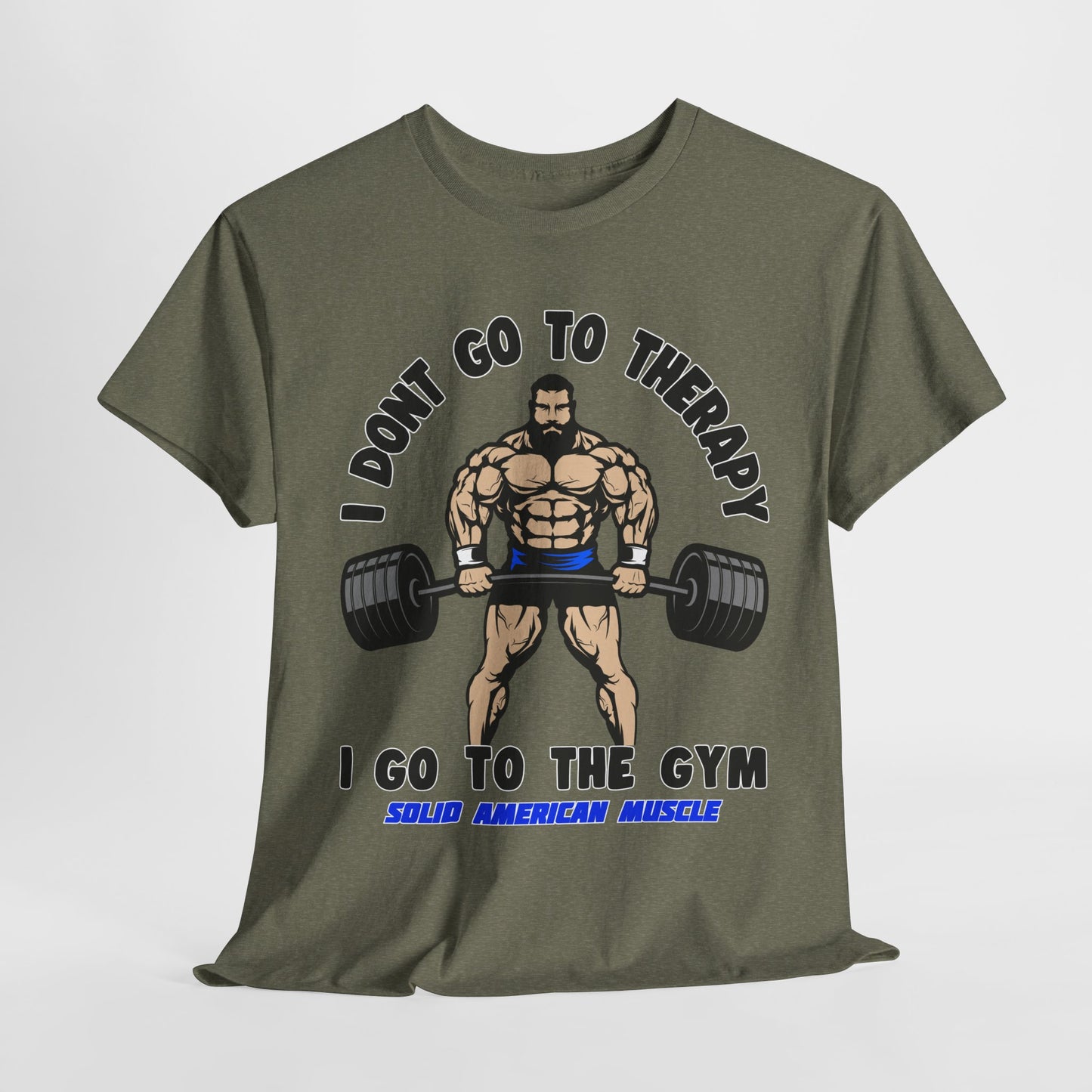 Solid American Muscle - I Don't Go to Therapy T-Shirt