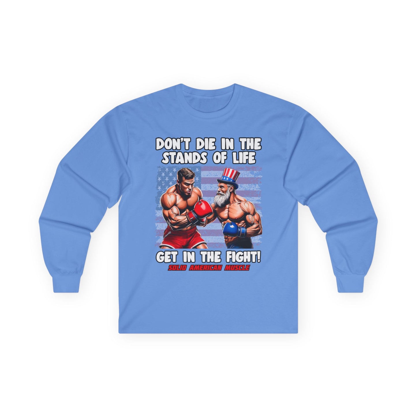 Solid American Muscle - Don't Die in the Stands of Life Long Sleeve T-Shirt
