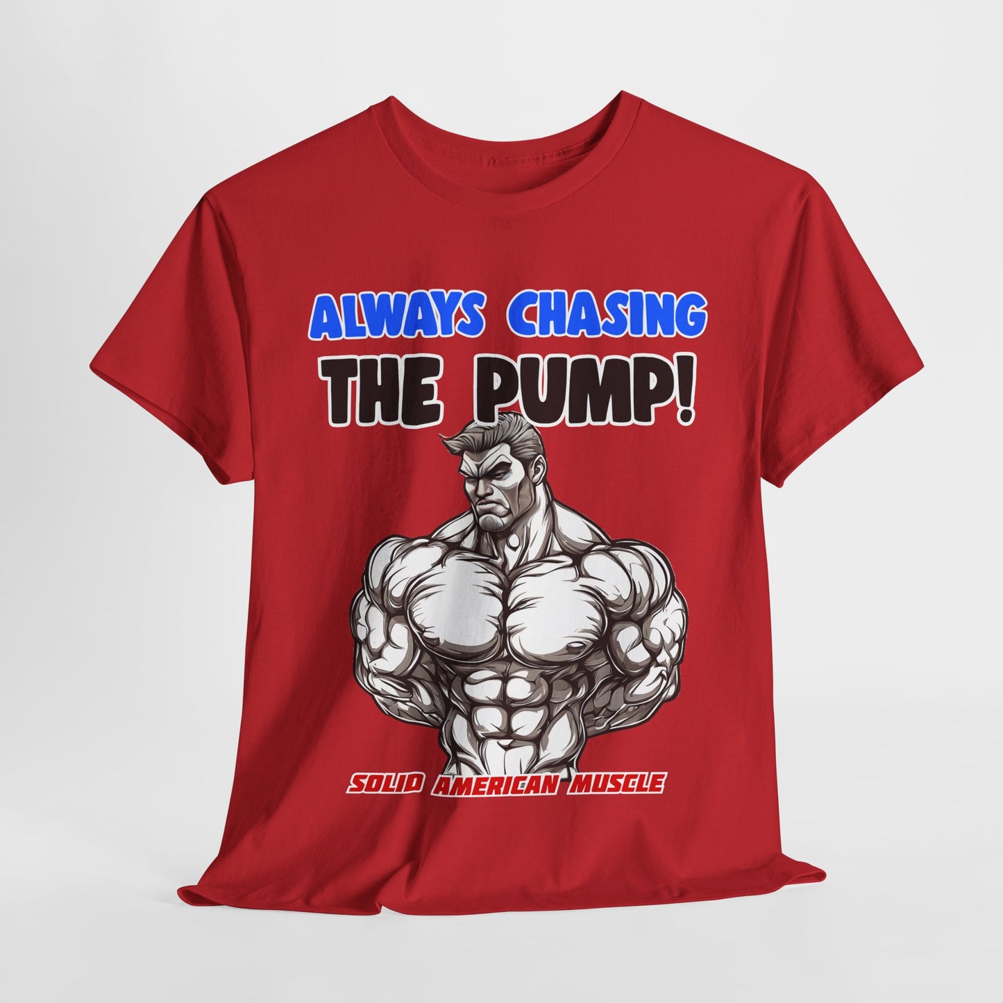 Solid American Muscle - Always Chasing the Pump! #1 T-Shirt