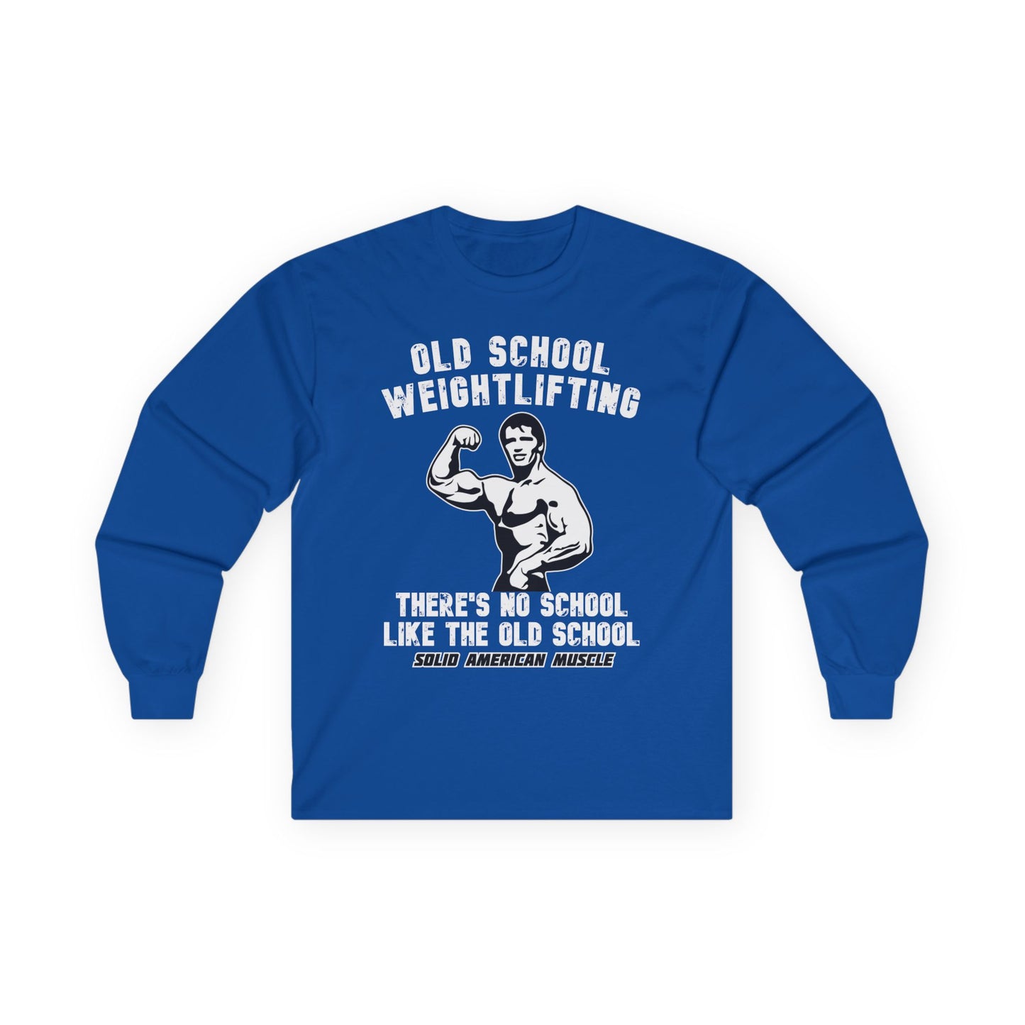 Solid American Muscle - Old School Weightlifting - There's No School Like the Old School Long Sleeve Tee