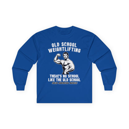 Solid American Muscle - Old School Weightlifting - There's No School Like the Old School Long Sleeve Tee