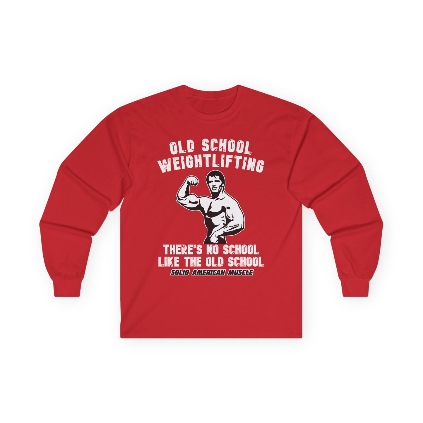 Solid American Muscle - Old School Weightlifting - There's No School Like the Old School Long Sleeve Tee