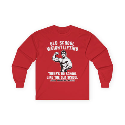 Solid American Muscle - Old School Weightlifting - There's No School Like the Old School Long Sleeve Tee